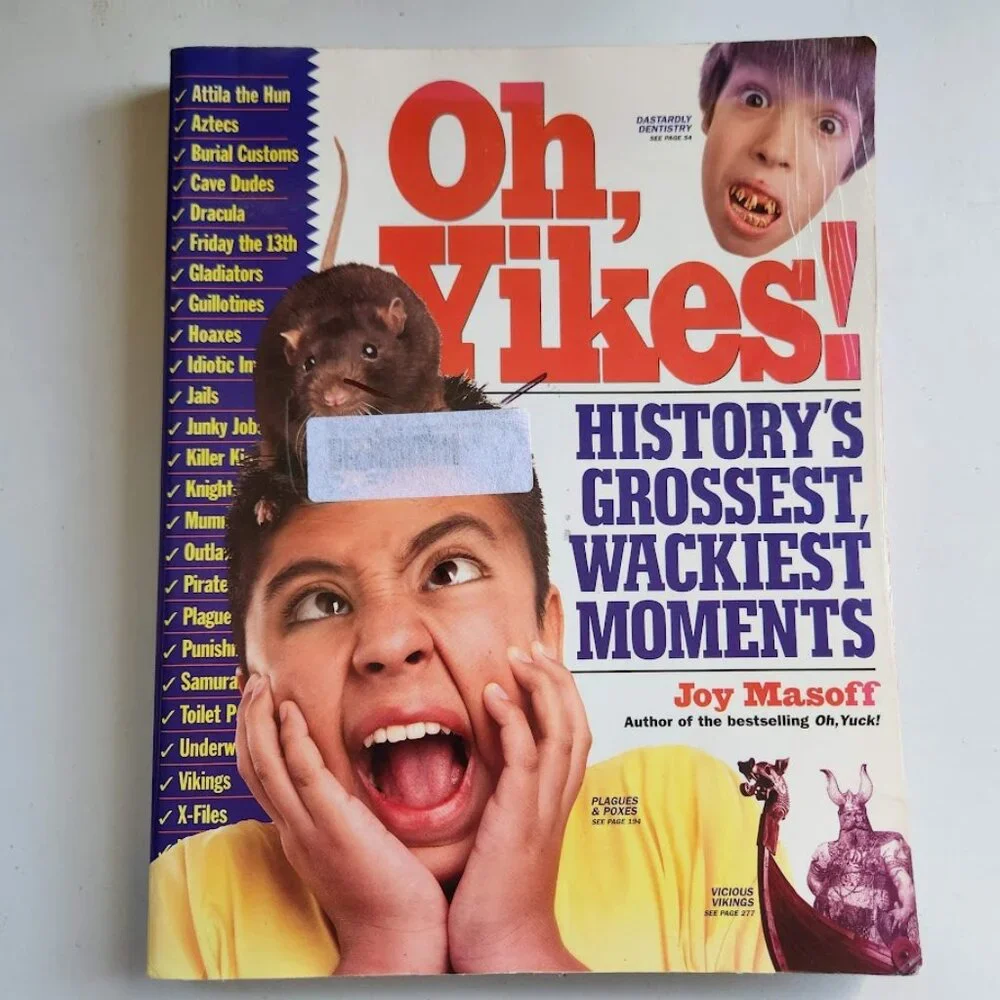 Oh Yikes! History's Grossest, Wackiest Moments Paperback Book by Joy Masoff